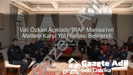 Vali Özkan Açıkladı: İRAP Manisa’nın Afetlere Karşı Yol Haritası Belirlendi