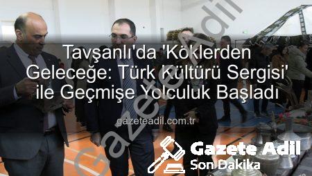 Tavşanlı’da ‘Köklerden Geleceğe: Türk Kültürü Sergisi’ ile Geçmişe Yolculuk Başladı