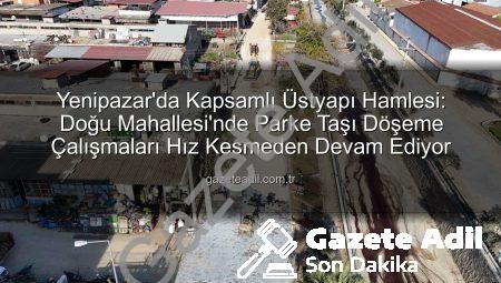 Yenipazar’da Kapsamlı Üstyapı Hamlesi: Doğu Mahallesi’nde Parke Taşı Döşeme Çalışmaları Hız Kesmeden Devam Ediyor