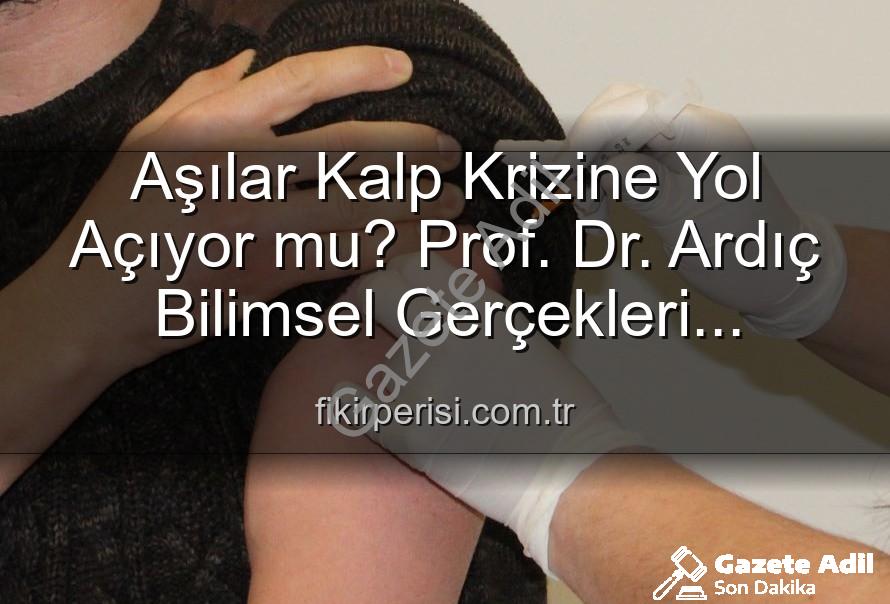 aşılar kalp krizi - Aşılar Kalp Krizine Neden Oluyor mu? Bilim Dünyasından Çarpıcı Açıklamalar