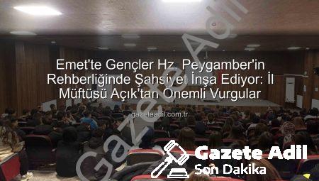 Emet’te Gençler Hz. Peygamber’in Rehberliğinde Şahsiyet İnşa Ediyor: İl Müftüsü Açık’tan Önemli Vurgular