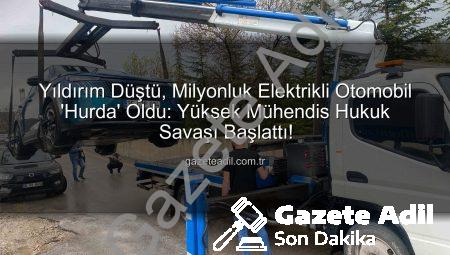 Yıldırım Düştü, Milyonluk Elektrikli Otomobil ‘Hurda’ Oldu: Yüksek Mühendis Hukuk Savaşı Başlattı!