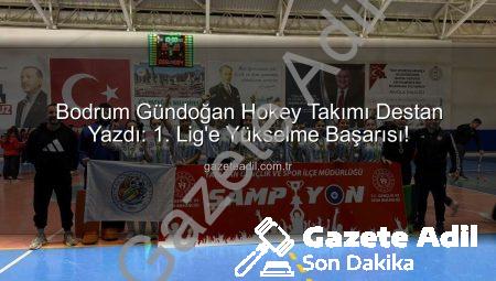 Bodrum Gündoğan Hokey Takımı Destan Yazdı: 1. Lig’e Yükselme Başarısı!