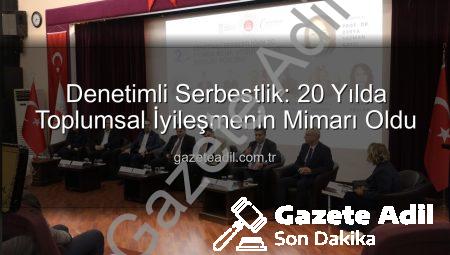 Denetimli Serbestlik: 20 Yılda Toplumsal İyileşmenin Mimarı Oldu