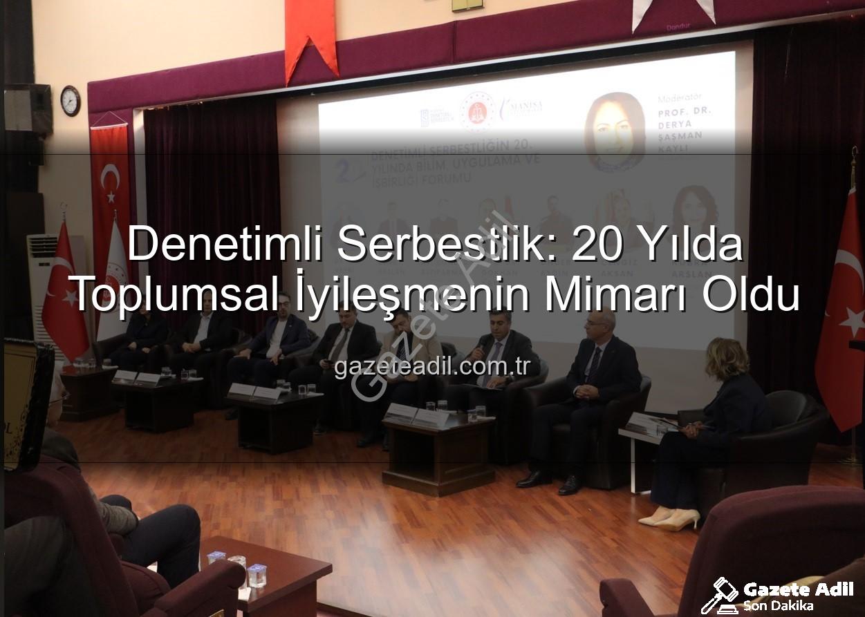 Denetimli Serbestlik - Denetimli Serbestlik: 20 Yılda Toplumsal İyileşmenin Mimarı Oldu