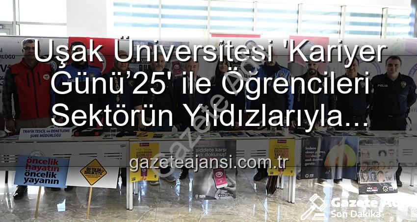 Kariyer Günü - Uşak Üniversitesi Kariyer Günü’25: Öğrenciler Geleceğin Profesyonelleriyle Buluştu