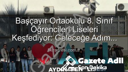 Başçayır Ortaokulu Lise Tanıtım Gezisiyle Geleceğe Işık Tutuyor: Öğrencilere Motivasyon Kaynağı Oldu
