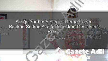 Aliağa’da Dayanışma Ruhu: Başkan Serkan Acar’a Türkiye Yardım Sevenler Derneği’nden Teşekkür