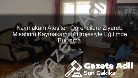 Kaymakam Ateş’ten Öğrencilere Ziyaret: ‘Misafirim Kaymakamım’ Projesiyle Eğitimde Buluşma