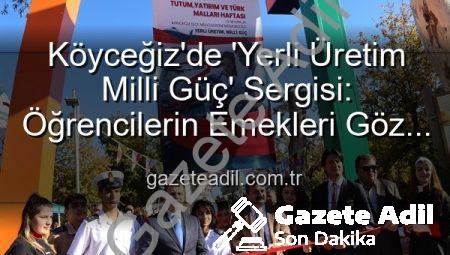 Köyceğiz’de ‘Yerli Üretim Milli Güç’ Sergisi: Öğrencilerin Emekleri Göz Kamaştırdı