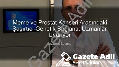 Meme ve Prostat Kanseri Arasındaki Şaşırtıcı Genetik Bağlantı: Uzmanlar Uyarıyor