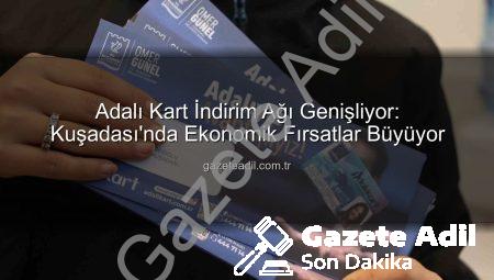 Adalı Kart İndirim Ağı Genişliyor: Kuşadası’nda Ekonomik Fırsatlar Büyüyor