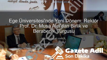 Ege Üniversitesi’nde Yeni Dönem: Rektör Alcı’dan Birlik ve Yükseliş Vurgusu