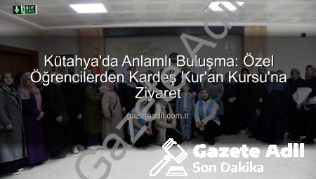 Kütahya’da Anlamlı Buluşma: Özel Öğrencilerden Kardeş Kur’an Kursu’na Ziyaret