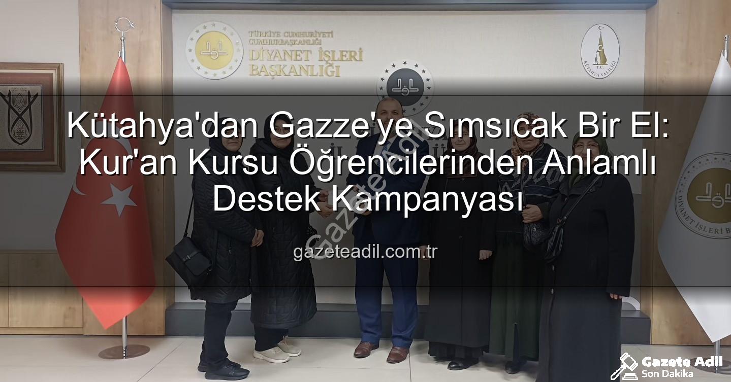 Gazze'ye destek - Kütahya'dan Gazze'ye Sımsıcak Bir El: Kur'an Kursu Öğrencilerinden Anlamlı Destek Kampanyası