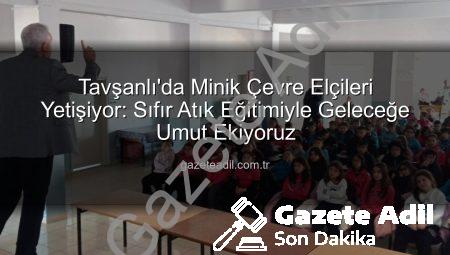 Tavşanlı’da Minik Çevre Elçileri Yetişiyor: Sıfır Atık Eğitimiyle Geleceğe Umut Ekiyoruz