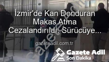 İzmir’de Kan Donduran Makas Atma Cezalandırıldı: Sürücüye Ağır Yaptırım!