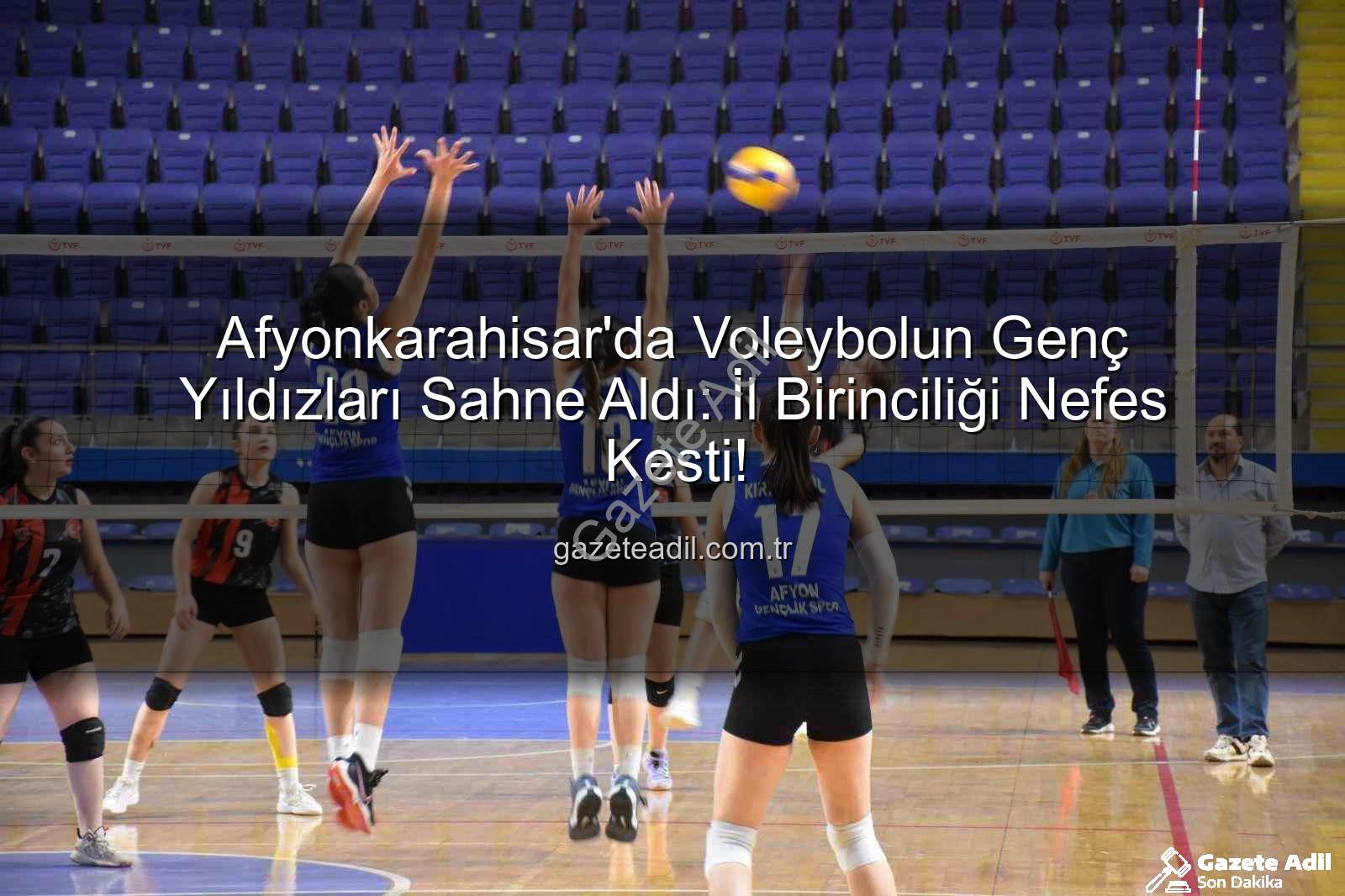 genç kızlar voleybol - Afyonkarahisar'da Voleybolun Genç Yıldızları Sahne Aldı: İl Birinciliği Nefes Kesti!