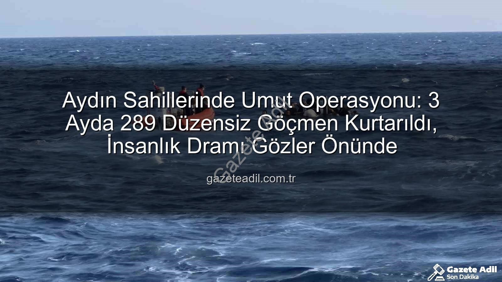 düzensiz göçmen - Aydın Sahillerinde Umut Operasyonu: 3 Ayda 289 Düzensiz Göçmen Kurtarıldı, İnsanlık Dramı Gözler Önünde