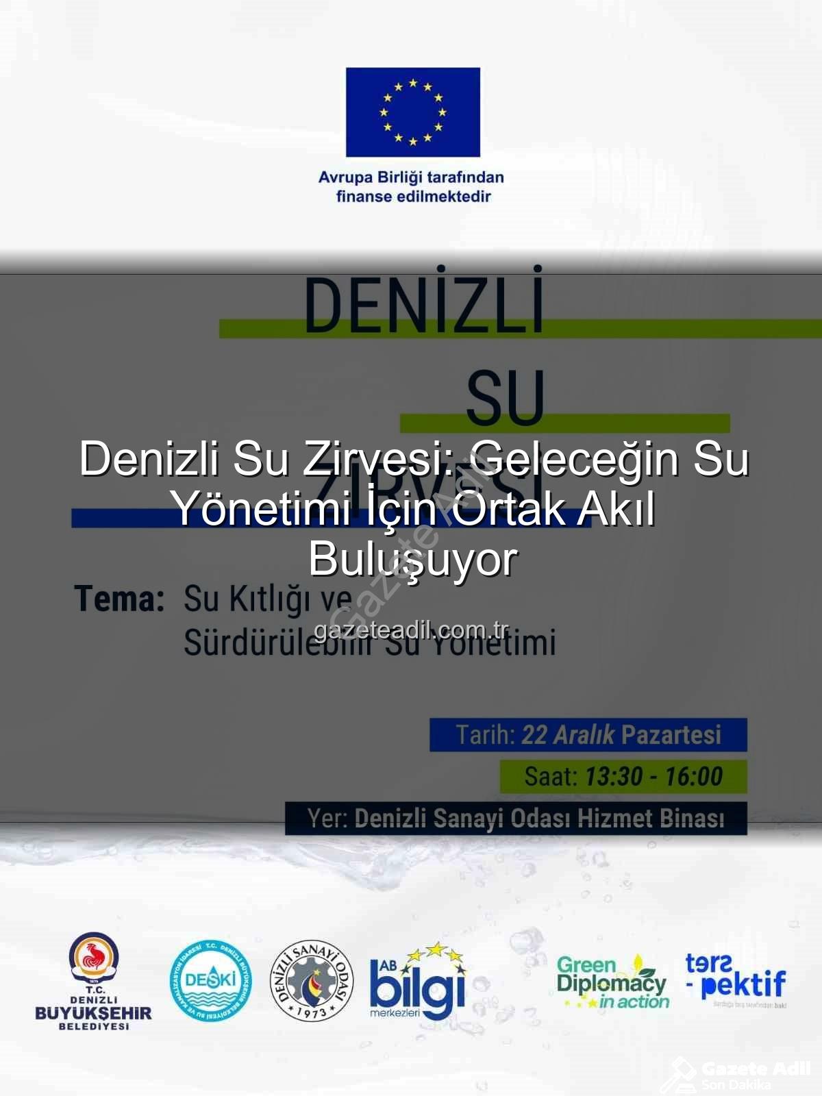 Denizli su sorununa - Denizli Su Zirvesi: Geleceğin Su Yönetimi İçin Ortak Akıl Buluşuyor