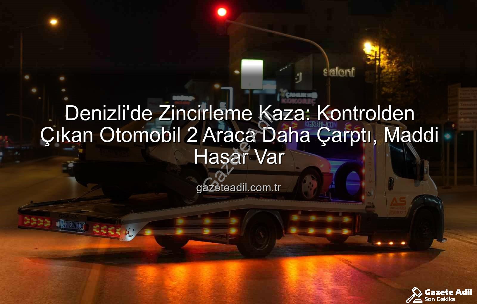 Denizli zincirleme kaza - Denizli'de Zincirleme Kaza: Kontrolden Çıkan Otomobil 2 Araca Daha Çarptı, Maddi Hasar Var