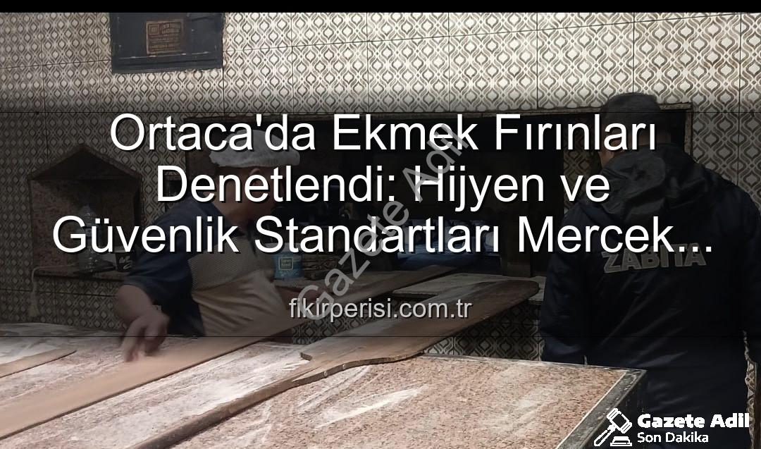 Ortaca ekmek fırınları - Ortaca'da Ekmek Fırınları Denetimi: Hijyen ve Güvenlik Teyakkuzda!