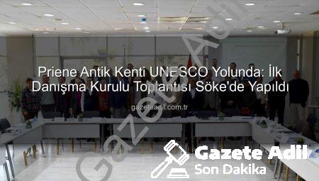 Priene Antik Kenti UNESCO Yolunda: İlk Danışma Kurulu Toplantısı Söke’de Yapıldı