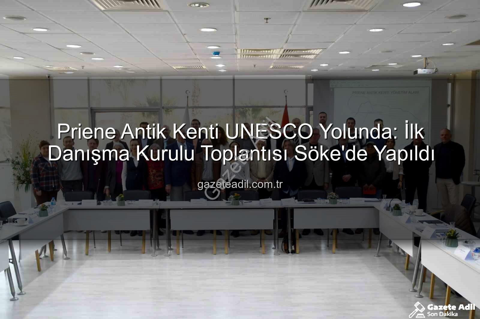 Priene Antik Kenti - Priene Antik Kenti UNESCO Yolunda: İlk Danışma Kurulu Toplantısı Söke'de Yapıldı