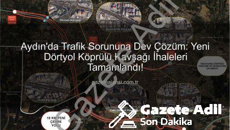 Aydın’da Trafik Sorununa Dev Çözüm: Yeni Dörtyol Köprülü Kavşağı İhalesi Yapıldı!