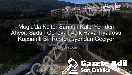 Muğla’nın Kalbi Yenileniyor: Prof. Dr. Şadan Gökovalı Açık Hava Tiyatrosu Yepyeni Bir Kimliğe Bürünüyor