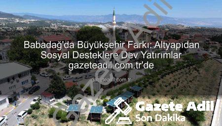 Babadağ’da Büyükşehir Farkı: Altyapıdan Sosyal Desteklere Dev Yatırımlar gazeteadil.com.tr’de