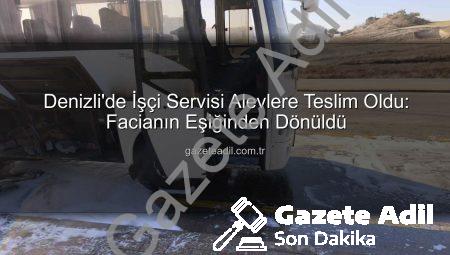 Denizli’de İşçi Servisi Alevlere Teslim Oldu: Facianın Eşiğinden Dönüldü