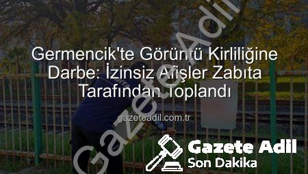 Germencik’te Görüntü Kirliliğine Darbe: İzinsiz Afişler Zabıta Tarafından Toplandı